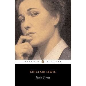 Main Street: The Story of Carol Kennicott -- Sinclair Lewis